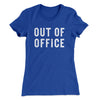 Out Of Office Women's T-Shirt Royal | Funny Shirt from Famous In Real Life