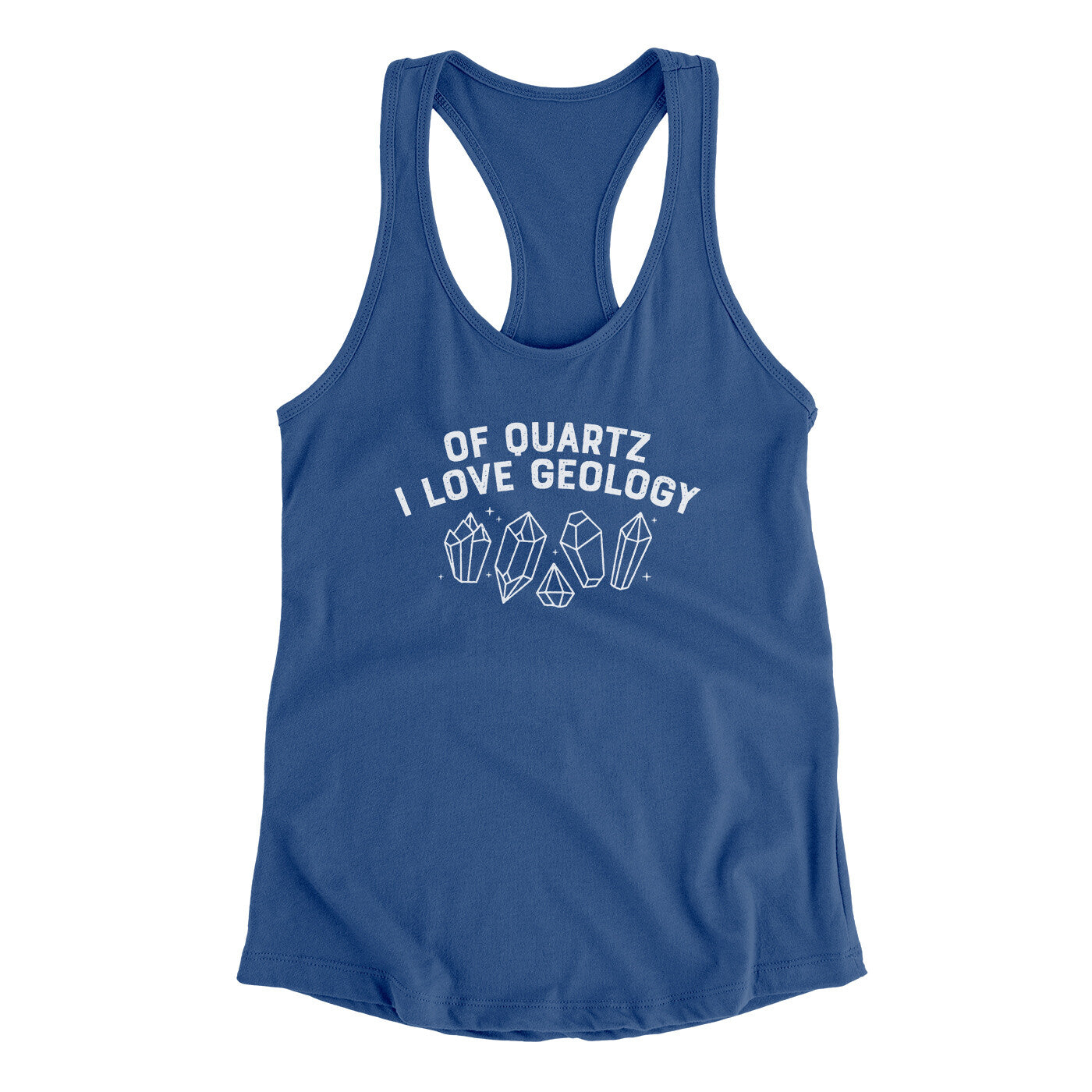 Of Quartz I Love Geology Women's Racerback Tank Royal | Funny Shirt from Famous In Real Life