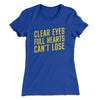Clear Eyes, Full Hearts, Can’t Lose Women's T-Shirt Royal | Funny Shirt from Famous In Real Life