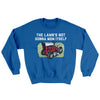 The Lawn's Not Gonna Mow Itself Ugly Sweater Royal | Funny Shirt from Famous In Real Life
