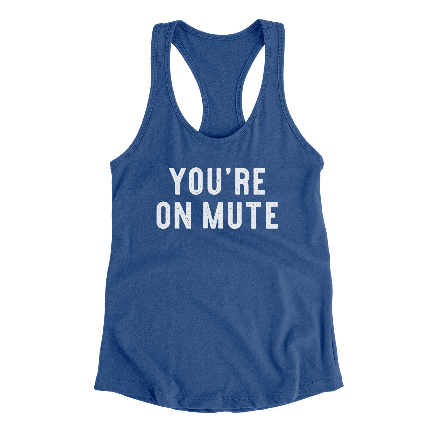 You’re On Mute Funny Women's Racerback Tank | Funny Shirt from Famous In Real Life