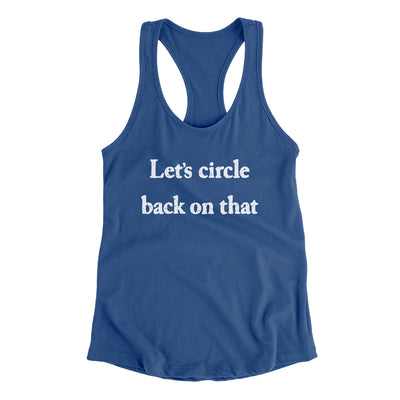 Let’s Circle Back On That Funny Women's Racerback Tank Royal | Funny Shirt from Famous In Real Life