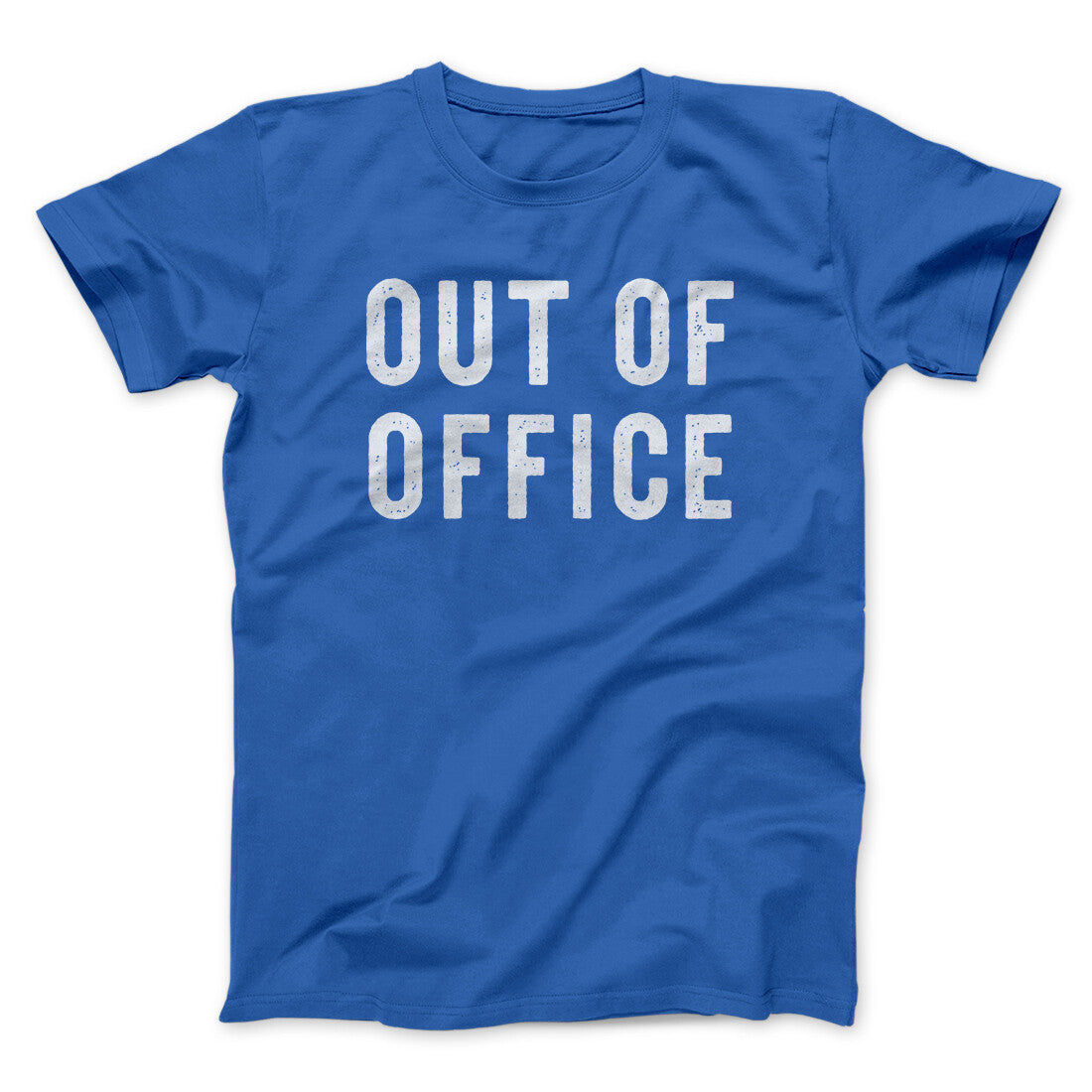 Out Of Office Funny Men/Unisex T-Shirt | Funny Shirt from Famous In Real Life