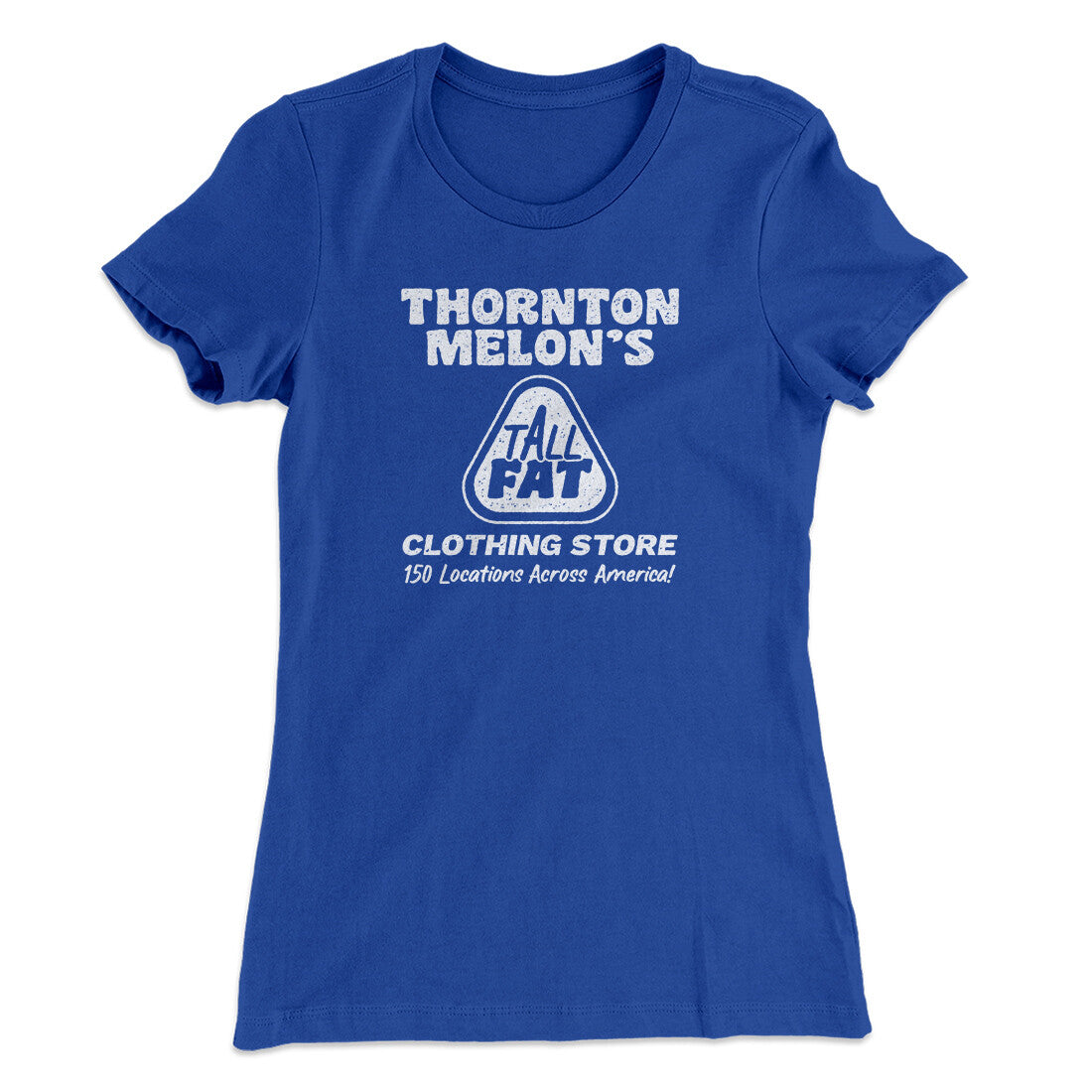 Thornton Melon's Tall And Fat Women's T-Shirt | Funny Shirt from Famous In Real Life