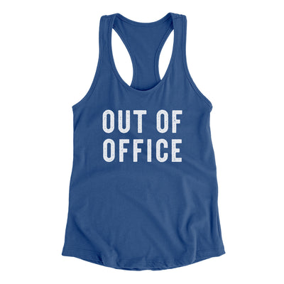 Out Of Office Women's Racerback Tank Royal | Funny Shirt from Famous In Real Life