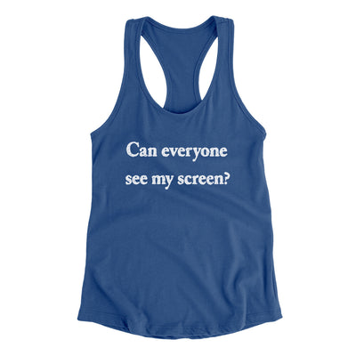 Can Everyone See My Screen Women's Racerback Tank Royal | Funny Shirt from Famous In Real Life