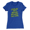 Chillin' Out Maxin' Relaxin All Cool Women's T-Shirt Royal | Funny Shirt from Famous In Real Life