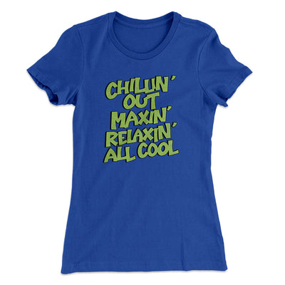 Chillin' Out Maxin' Relaxin All Cool Women's T-Shirt Royal | Funny Shirt from Famous In Real Life