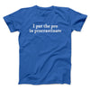 I Put The Pro In Procrastinate Funny Men/Unisex T-Shirt Royal | Funny Shirt from Famous In Real Life