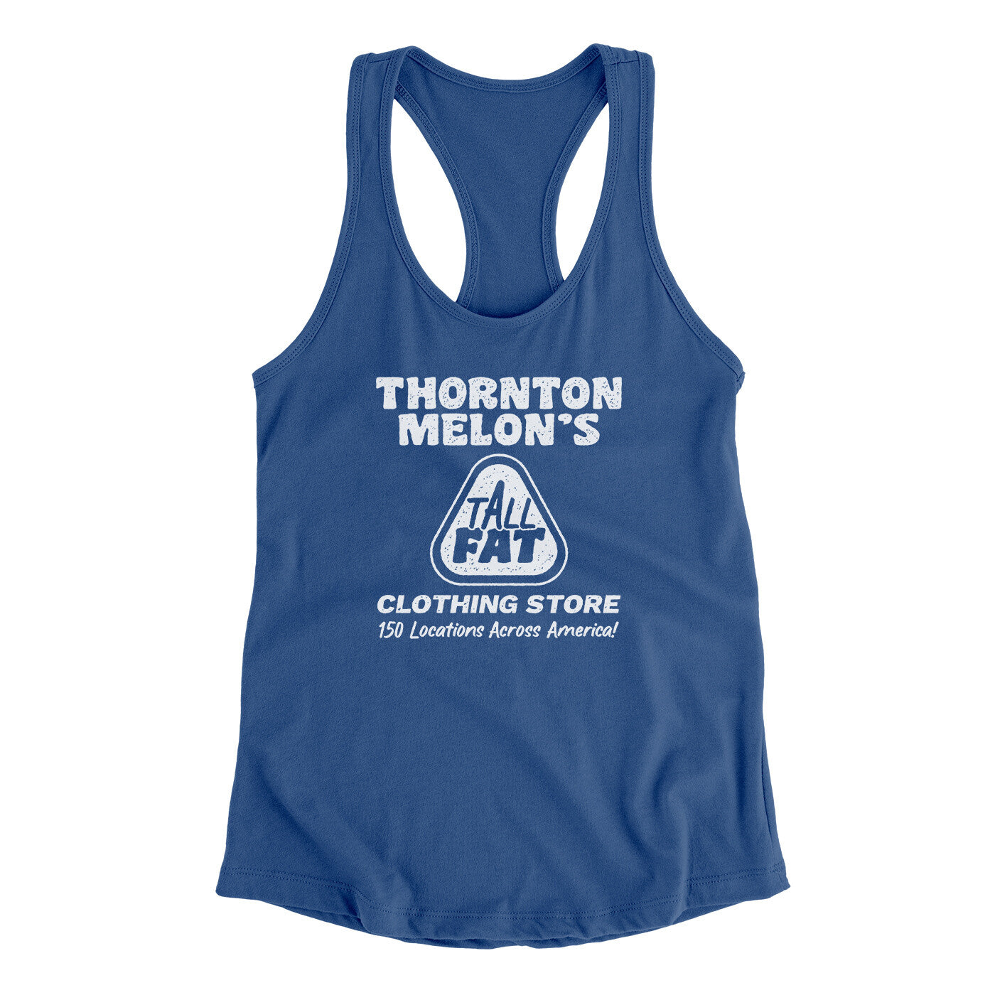 Thornton Melon's Tall And Fat Women's Racerback Tank Royal | Funny Shirt from Famous In Real Life