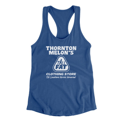 Thornton Melon's Tall And Fat Women's Racerback Tank Royal | Funny Shirt from Famous In Real Life