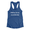 Hold On Let Me Overthink This Funny Women's Racerback Tank Royal | Funny Shirt from Famous In Real Life
