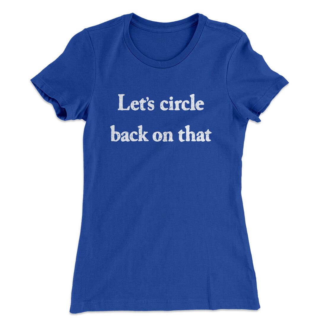 Let’s Circle Back On That Funny Women's T-Shirt | Funny Shirt from Famous In Real Life