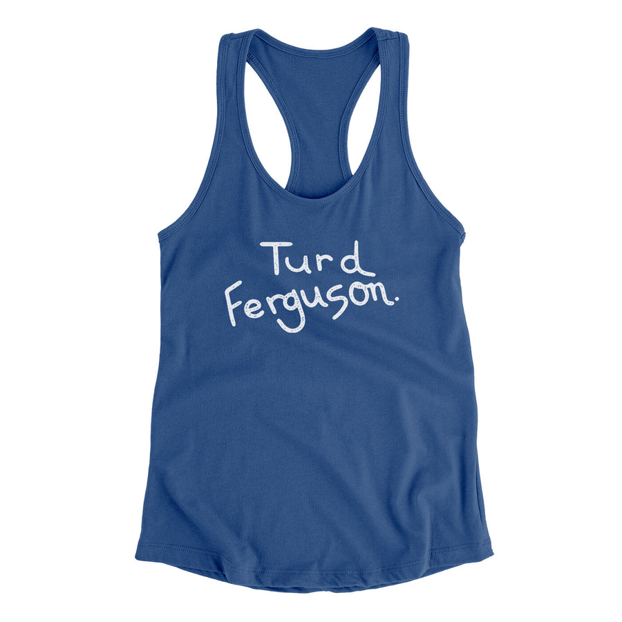 Turd Ferguson Women's Racerback Tank Royal | Funny Shirt from Famous In Real Life