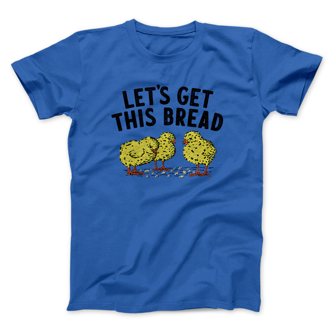 Let's Get This Bread Funny Men/Unisex T-Shirt | Funny Shirt from Famous In Real Life
