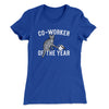 Co-Worker Of The Year Funny Women's T-Shirt Royal | Funny Shirt from Famous In Real Life
