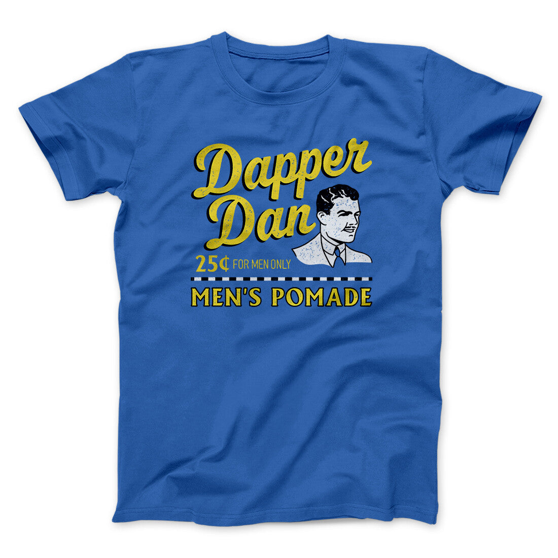 Dapper Dan Funny Movie Men/Unisex T-Shirt | Funny Shirt from Famous In Real Life