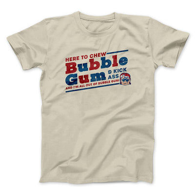 Here To Chew Bubble Gum Funny Movie Men/Unisex T-Shirt Sand | Funny Shirt from Famous In Real Life