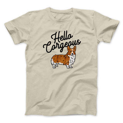 Hello Corgeous Men/Unisex T-Shirt Sand | Funny Shirt from Famous In Real Life