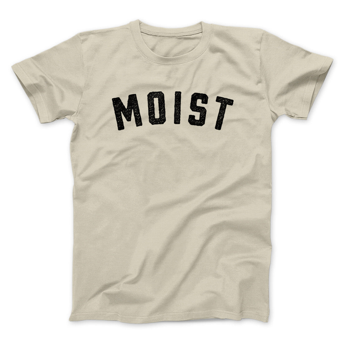 Moist Funny Men/Unisex T-Shirt | Funny Shirt from Famous In Real Life