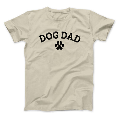 Dog Dad Men/Unisex T-Shirt Sand | Funny Shirt from Famous In Real Life
