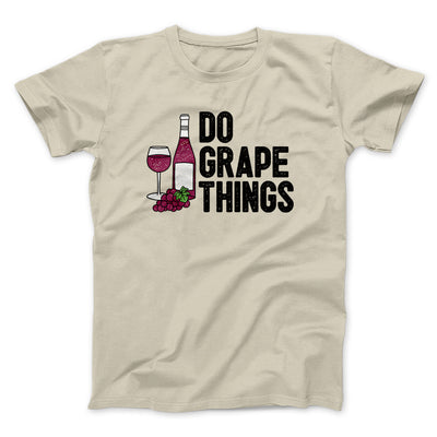 Do Grape Things Men/Unisex T-Shirt Sand | Funny Shirt from Famous In Real Life