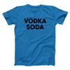 Vodka Soda Men/Unisex T-Shirt Sapphire | Funny Shirt from Famous In Real Life