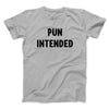 Pun Intended Funny Men/Unisex T-Shirt Silver | Funny Shirt from Famous In Real Life