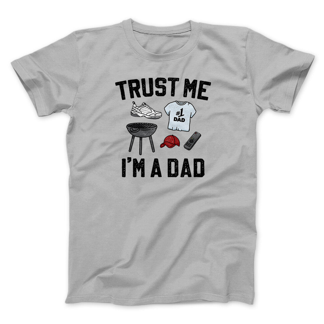 Trust Me I'm A Dad Funny Men/Unisex T-Shirt | Funny Shirt from Famous In Real Life