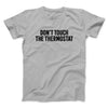 Don't Touch The Thermostat Funny Men/Unisex T-Shirt Silver | Funny Shirt from Famous In Real Life