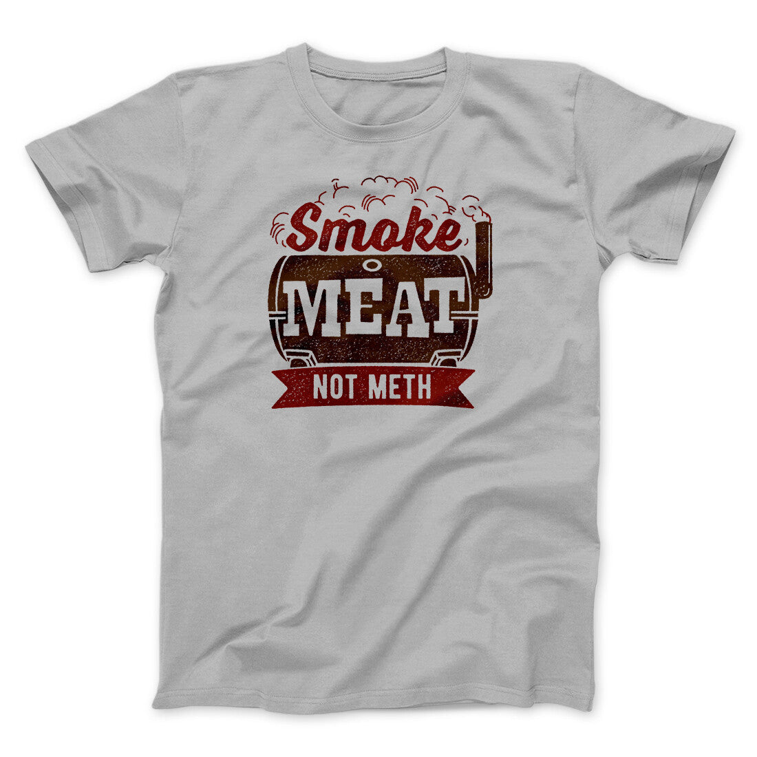 Smoke Meat Not Meth Men/Unisex T-Shirt | Funny Shirt from Famous In Real Life