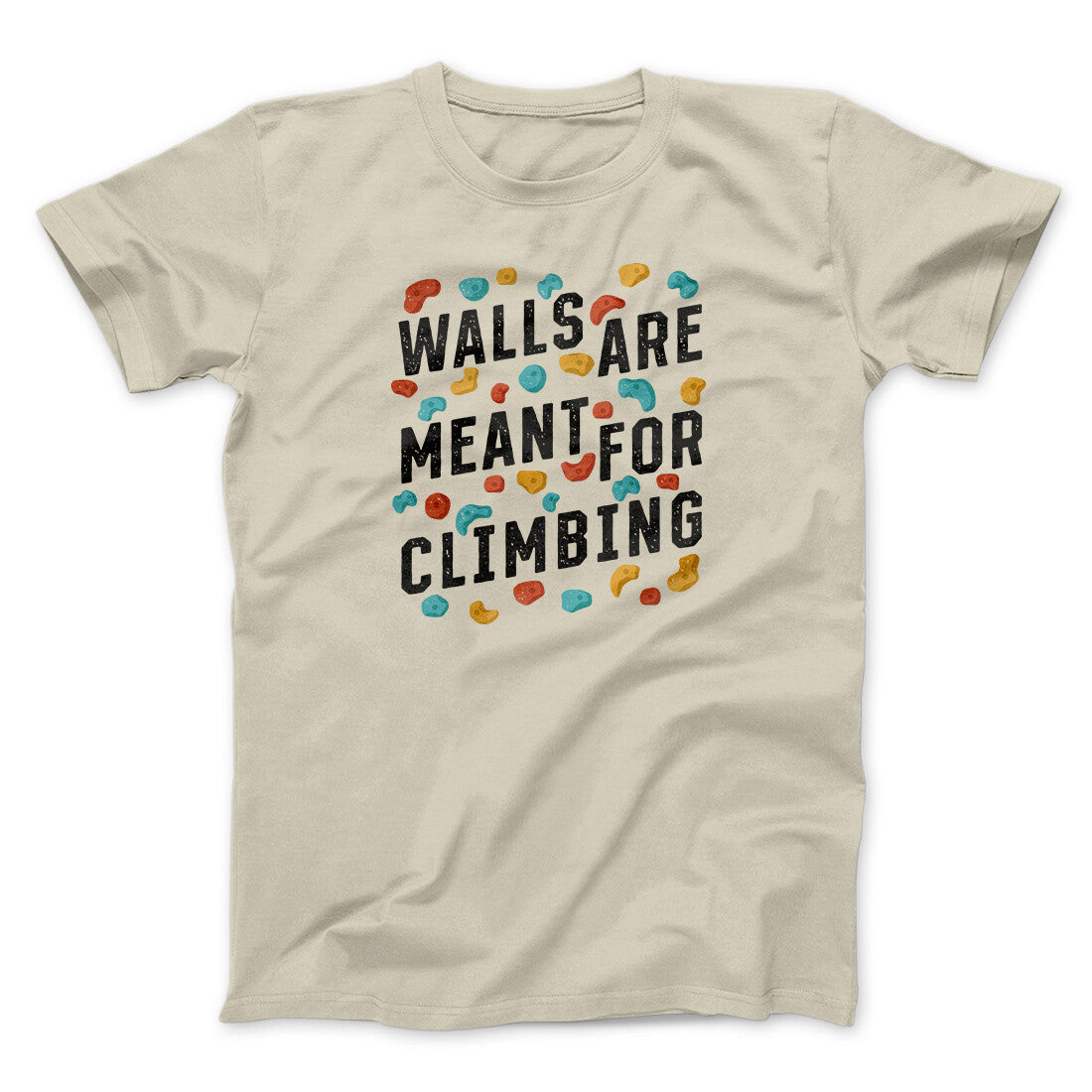 Walls Are Meant For Climbing Men/Unisex T-Shirt | Funny Shirt from Famous In Real Life
