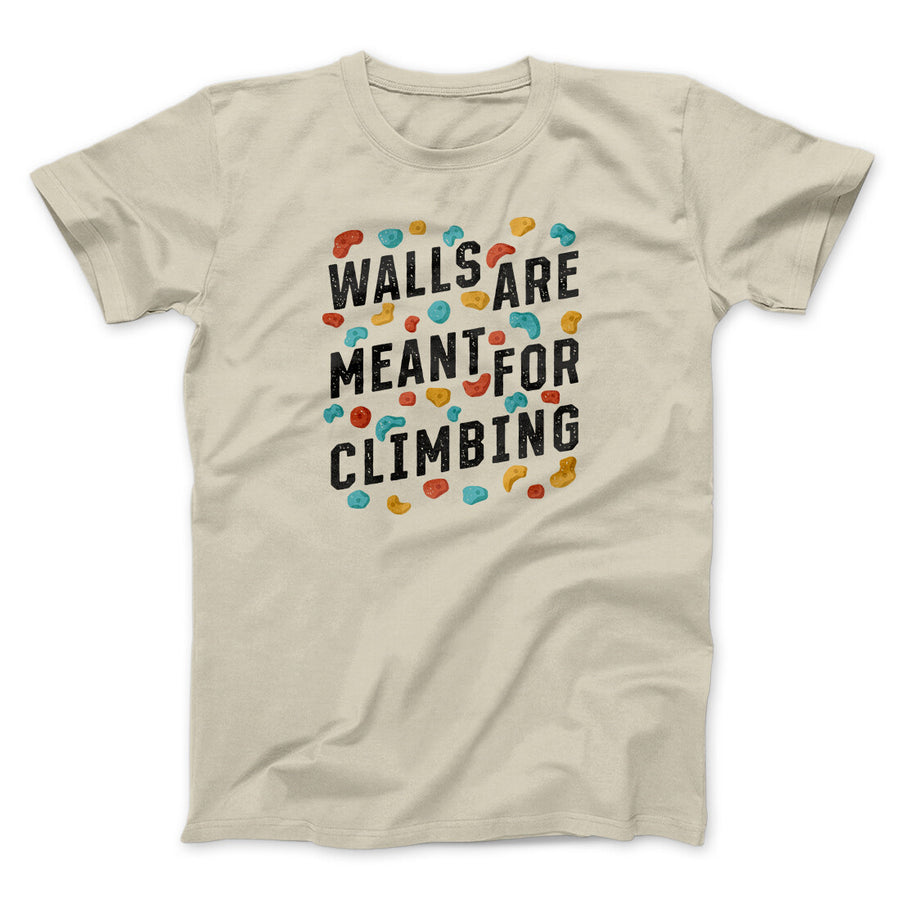 Walls Are Meant For Climbing Men/Unisex T-Shirt Soft Cream | Funny Shirt from Famous In Real Life
