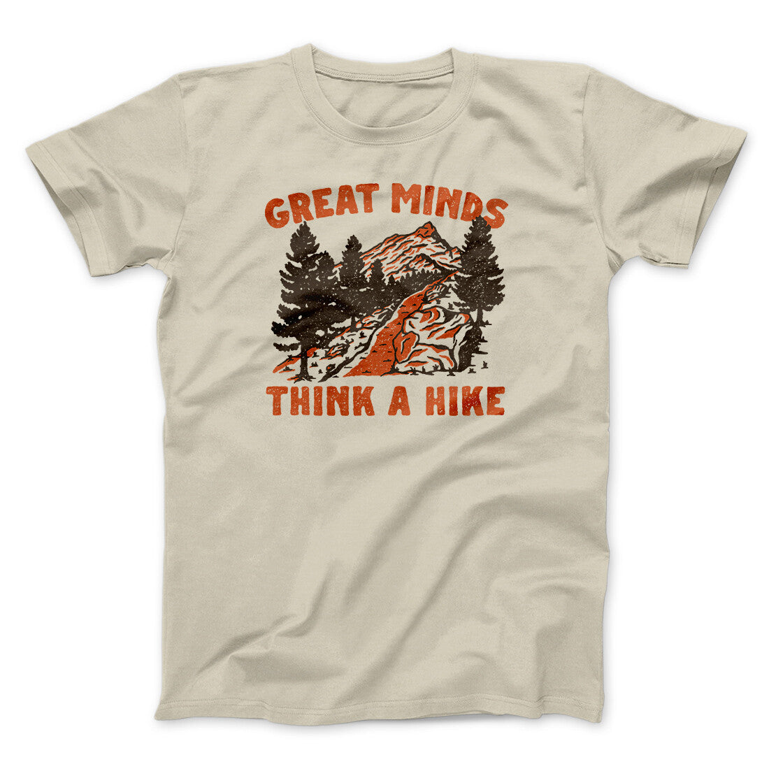 Great Minds Think A Hike Men/Unisex T-Shirt | Funny Shirt from Famous In Real Life