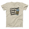I Love Scotch - Scotchy Scotch Scotch Men/Unisex T-Shirt Soft Cream | Funny Shirt from Famous In Real Life
