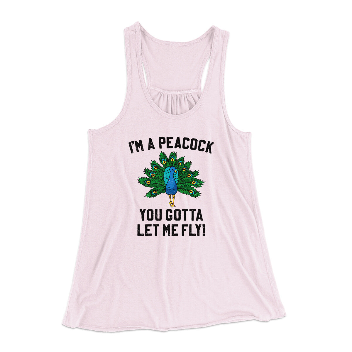 I'm A Peacock You Gotta Let Me Fly Women's Flowey Racerback Tank Top Soft Pink | Funny Shirt from Famous In Real Life