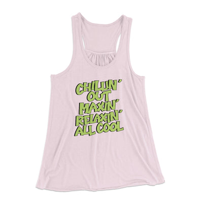 Chillin' Out Maxin' Relaxin All Cool Women's Flowey Racerback Tank Top Soft Pink | Funny Shirt from Famous In Real Life