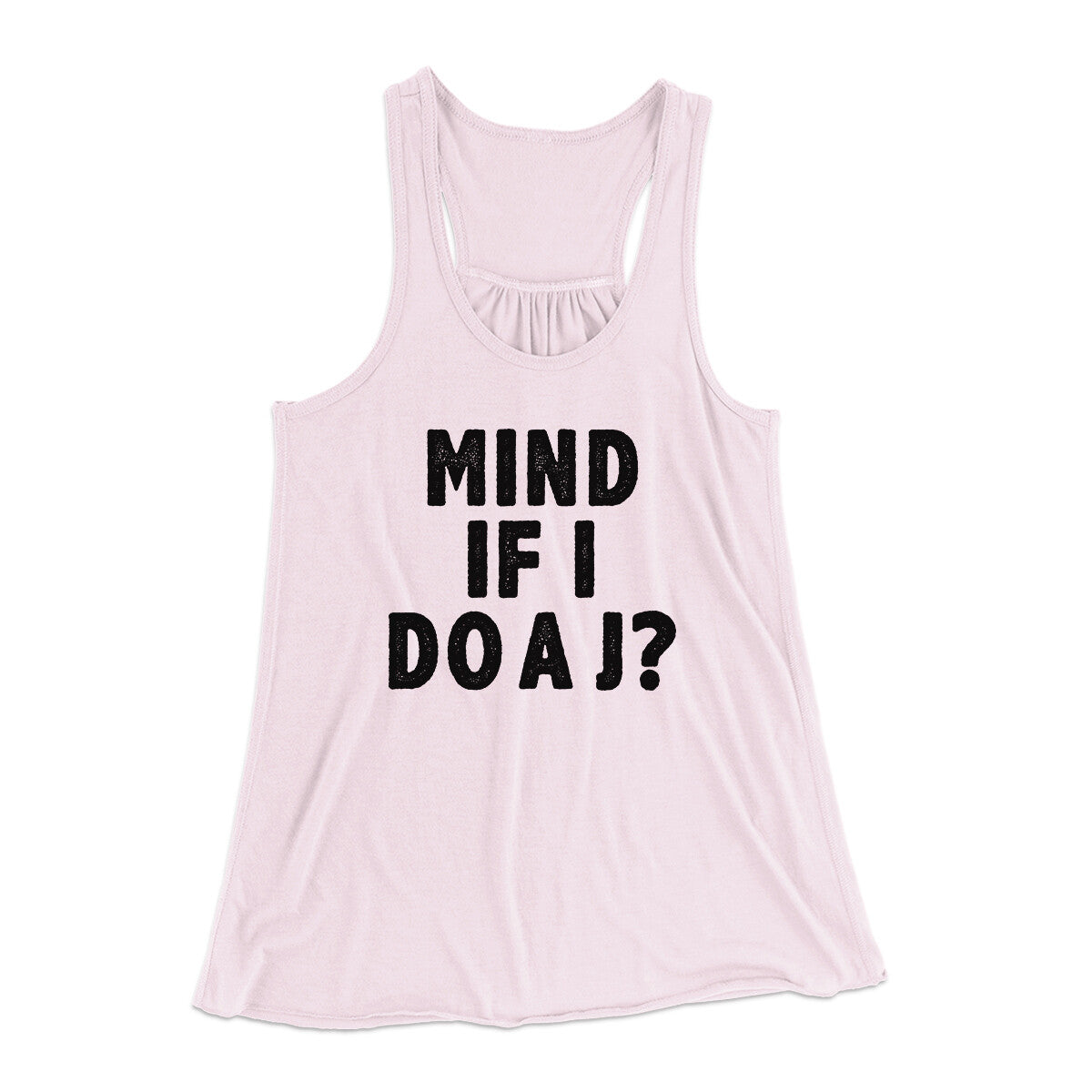 Mind If I Do A J Women's Flowey Racerback Tank Top | Funny Shirt from Famous In Real Life
