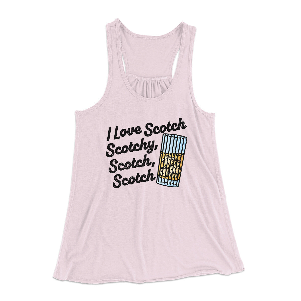 I Love Scotch - Scotchy Scotch Scotch Women's Flowey Racerback Tank Top | Funny Shirt from Famous In Real Life