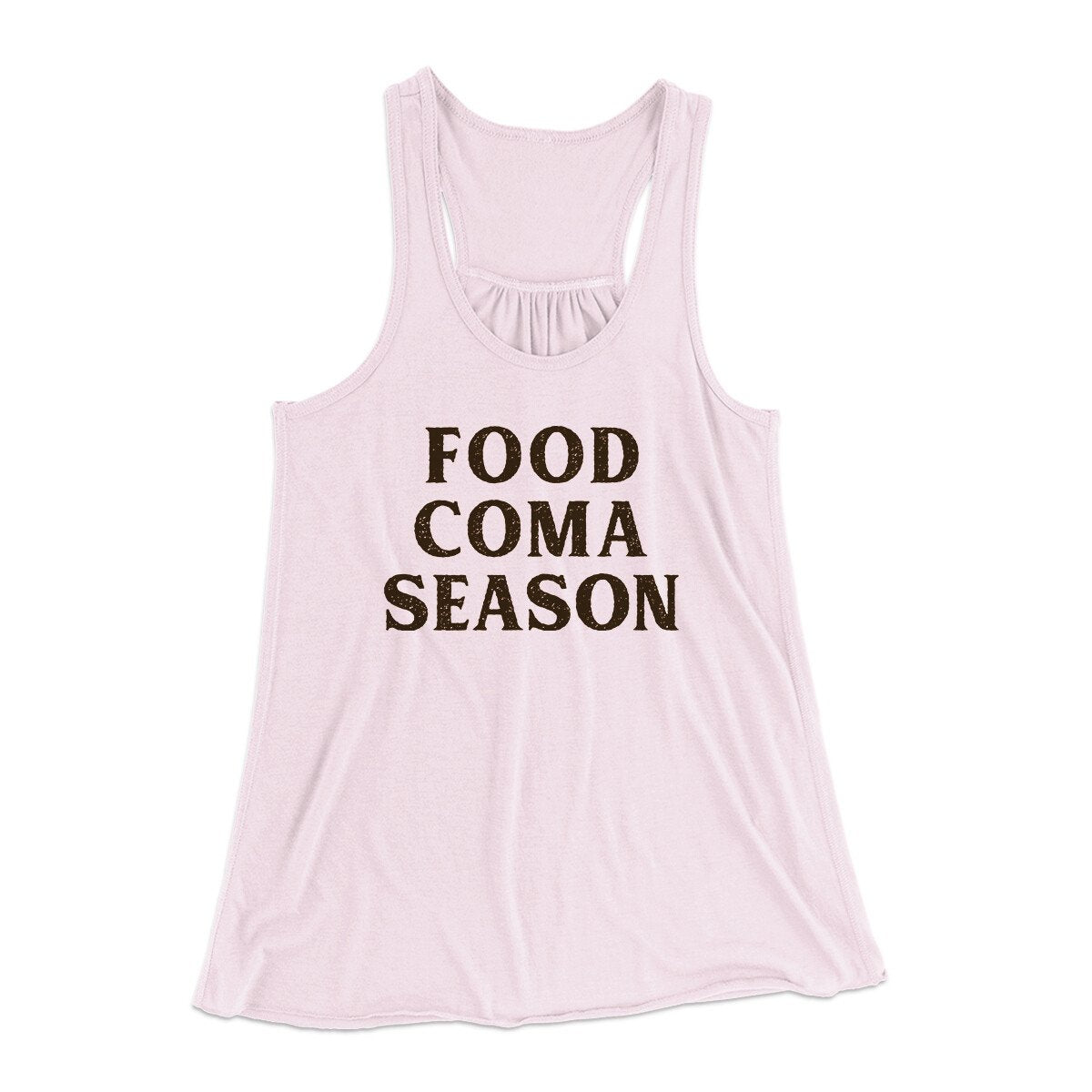Food Coma Season Funny Thanksgiving Women's Flowey Racerback Tank Top | Funny Shirt from Famous In Real Life