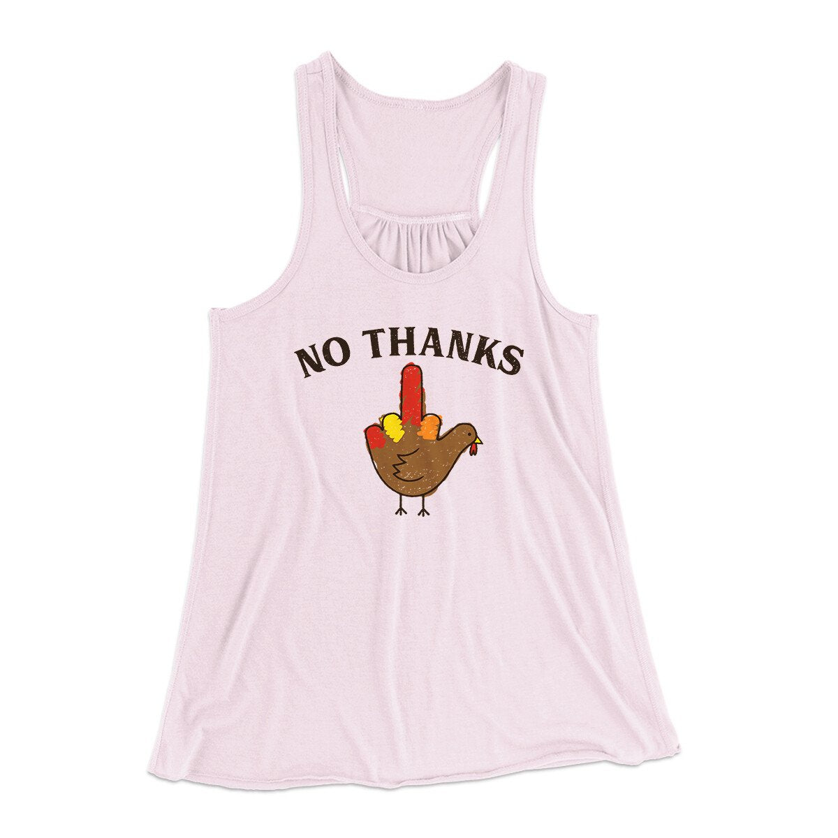 No Thanks Funny Thanksgiving Women's Flowey Racerback Tank Top | Funny Shirt from Famous In Real Life
