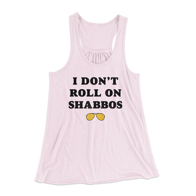 I Don't Roll On Shabbos Women's Flowey Racerback Tank Top Soft Pink | Funny Shirt from Famous In Real Life