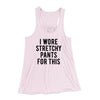 I Wore Stretchy Pants For This Women's Flowey Racerback Tank Top Soft Pink | Funny Shirt from Famous In Real Life