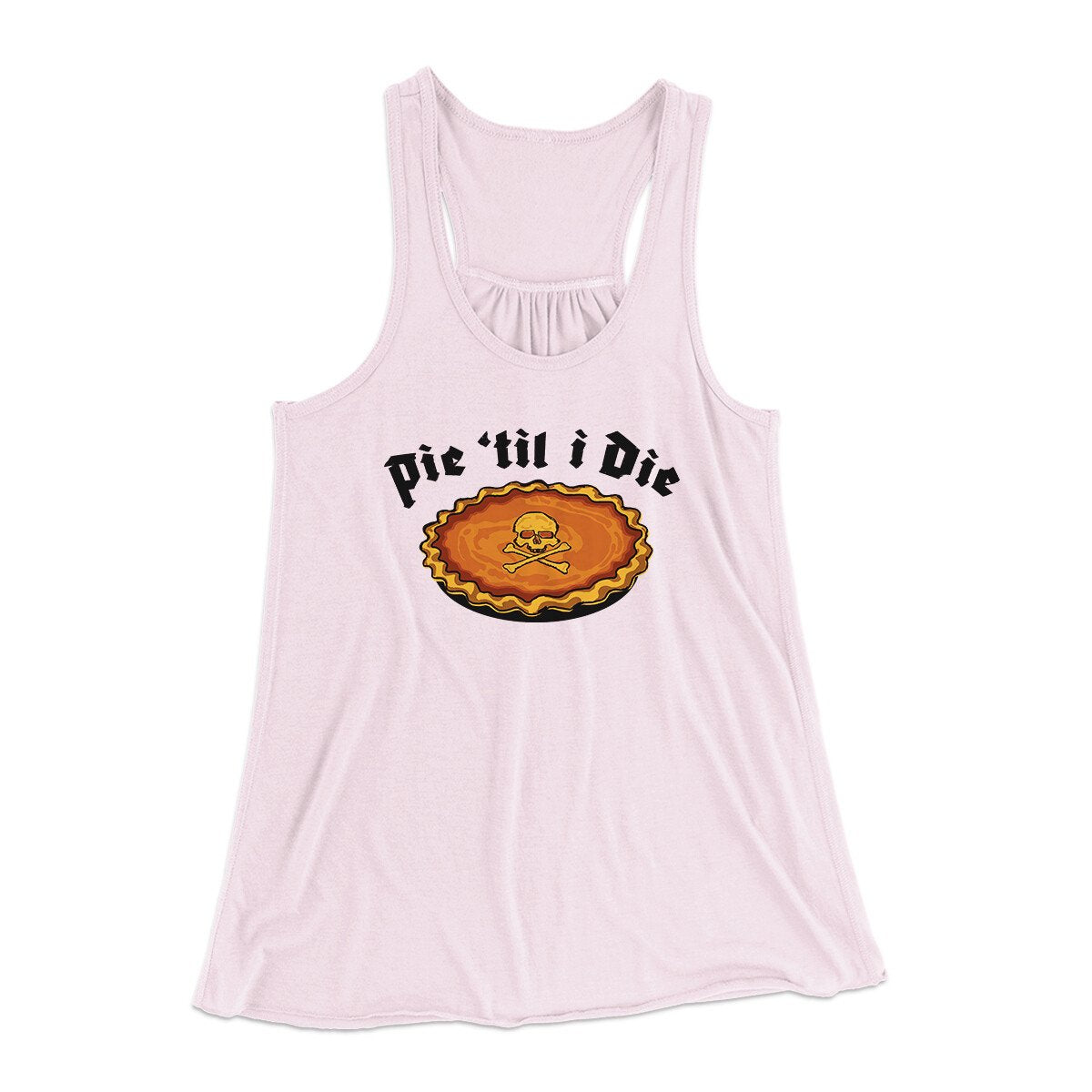 Pie Til I Die Funny Thanksgiving Women's Flowey Racerback Tank Top Soft Pink | Funny Shirt from Famous In Real Life