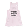 I Would But I'm Golfing That Day Funny Women's Flowey Racerback Tank Top Soft Pink | Funny Shirt from Famous In Real Life