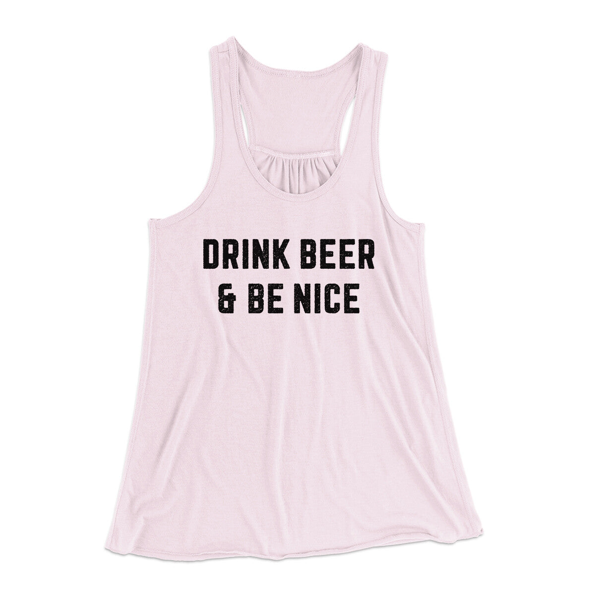 Drink Beer And Be Nice Women's Flowey Racerback Tank Top | Funny Shirt from Famous In Real Life