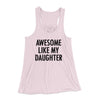 Awesome Like My Daughter Funny Women's Flowey Racerback Tank Top Soft Pink | Funny Shirt from Famous In Real Life