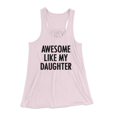 Awesome Like My Daughter Funny Women's Flowey Racerback Tank Top Soft Pink | Funny Shirt from Famous In Real Life