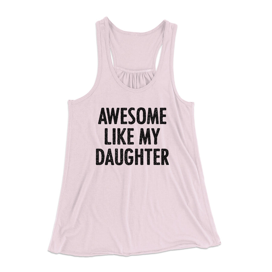 Awesome Like My Daughter Funny Women's Flowey Racerback Tank Top | Funny Shirt from Famous In Real Life
