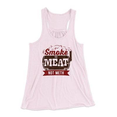 Smoke Meat Not Meth Women's Flowey Racerback Tank Top Soft Pink | Funny Shirt from Famous In Real Life